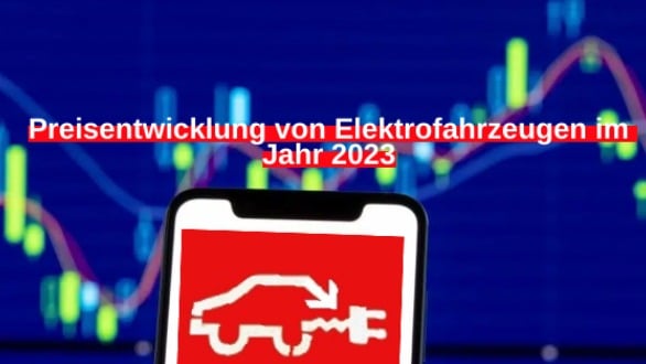 Preisentwicklung von Elektrofahrzeugen im Jahr 2023